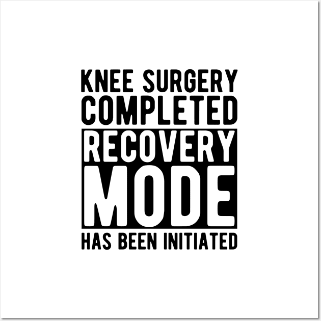 Knee Surgery completed recovery mode has been initiated Wall Art by KC Happy Shop